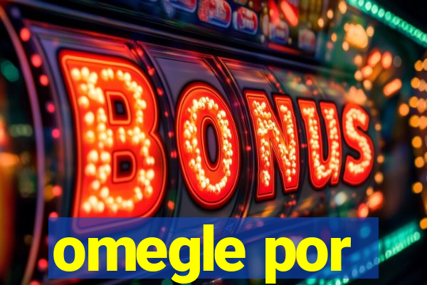 omegle por